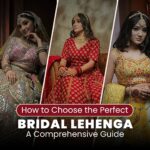 How to Choose the Perfect Bridal Lehenga: A Comprehensive Guide